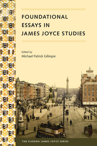 Foundational Essays in James Joyce Studies (The Florida James Joyce Series)