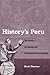 History's Peru: The Poetics of Colonial and Postcolonial Historiography