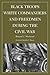 Black Troops, White Commanders and Freedmen during the Civil War