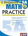 Singapore Math Level 5A Math Practice Workbook—6th Grade Math Book With Fractions, Whole Numbers, Area, Ratio, Classroom or Homeschool Curriculum (128 pgs)