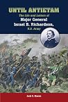 Until Antietam: The Life and Letters of Major General Israel B. Richardson, U.S. Army Until Antietam: The Life and Letters of Major General Israel B. Richardson, U.S. Army
