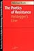 The Poetics of Resistance: Heidegger's Line (Studies in Phenomenology and Existential Philosophy)