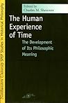 Human Experience of Time: The Development of Its Philosophic Meaning (Studies in Phenomenology and Existential Philosophy)