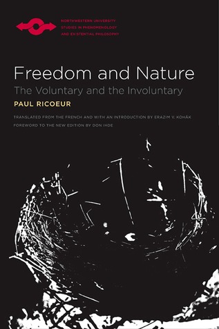 Freedom and Nature: The Voluntary and the Involuntary (Studies in Phenomenology and Existential Philosophy)