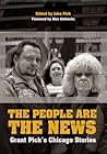 The People Are the News: Grant Pick's Chicago Stories