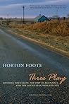 Three Plays: Dividing the Estate / The Trip to Bountiful / The Young Man from Atlanta