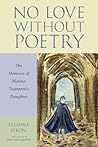 No Love Without Poetry: The Memoirs of Marina Tsvetaeva's Daughter No Love Without Poetry: The Memoirs of Marina Tsvetaeva's Daughter
