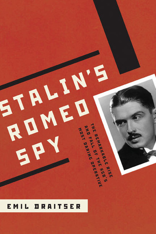 Stalin's Romeo Spy: The Remarkable Rise and Fall of the KGB's Most Daring Operative (Hardcover)