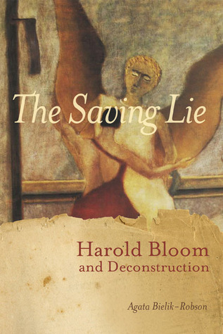 The Saving Lie: Harold Bloom and Deconstruction (Paperback)