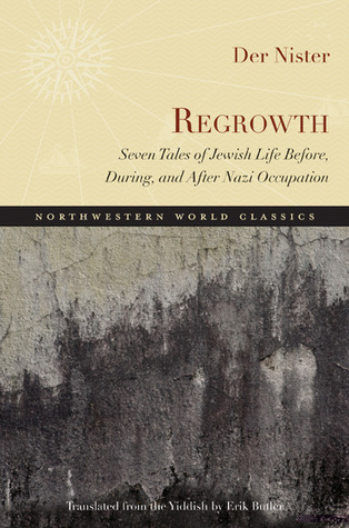 Regrowth: Seven Tales of Jewish Life Before, During, and After Nazi Occupation (Northwestern World Classics)