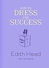How to Dress for Success by Edith Head