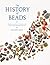 The History of Beads by Lois Sherr Dubin