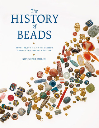 The History of Beads: From 100,000 B.C. to the Present, Revised and Expanded Edition (Hardcover)