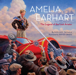 Amelia Earhart: The Legend of the Lost Aviator (Hardcover)