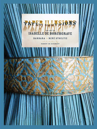Paper Illusions: The Art of Isabelle de Borchgrave (Hardcover)