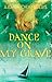 Dance on My Grave by Aidan Chambers