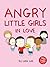 Angry Little Girls in Love by Lela Lee