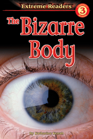 Bizarre Body, Grades 1 - 2 (Extreme Readers)