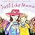 Just Like Mama