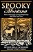 Spooky Montana: Tales Of Hauntings, Strange Happenings, And Other Local Lore