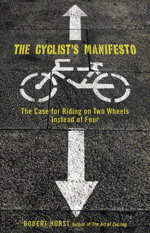 Cyclist's Manifesto: The Case For Riding On Two Wheels Instead Of Four (Falcon Guide)