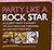 Party Like a Rock Star: A Celebrity Party Planner's Tips And Tricks For Throwing An Unforgettable Bash
