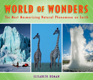 World of Wonders: The Most Mesmerizing Natural Phenomena on Earth (Hardcover)