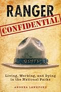 Ranger Confidential: Living, Working, And Dying In The National Parks 