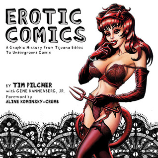 Erotic Comics: A Graphic History from Tijuana Bibles to Underground Comix (Hardcover)