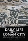 Daily Life in the Roman City: Rome, Pompeii, and Ostia
