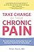 Take Charge of Your Chronic Pain by MD Abaci Peter