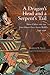 A Dragon's Head and a Serpent's Tail: Ming China and the First Great East Asian War, 1592–1598 (Volume 20) (Campaigns and Commanders Series)
