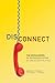 Disconnect: The Breakdown o...