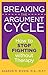Breaking the Argument Cycle: How To Stop Fighting Without Therapy