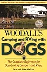Camping and RVing with Dogs: The Complete Reference For Dog-Loving Campers And Rvers