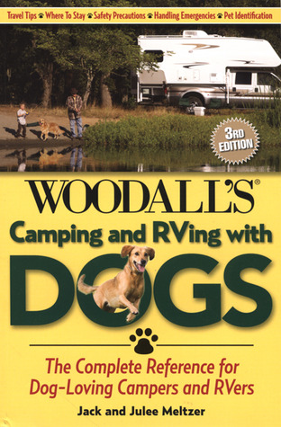 Camping and RVing with Dogs: The Complete Reference For Dog-Loving Campers And Rvers