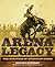 Arena Legacy: The Heritage ...
