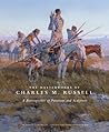 The Masterworks of Charles M. Russell: A Retrospective of Paintings and Sculpture (Volume 6) (The Charles M. Russell Center Series on Art and Photography of the American West) The Masterworks of Charles M. Russell: A Retrospective of Paintings and Sculpture (Volume 6) (The Charles M. Russell Center Series on Art and Photography of the American West)