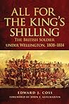 All for the King's Shilling: The British Soldier under Wellington, 1808–1814 (Volume 24)