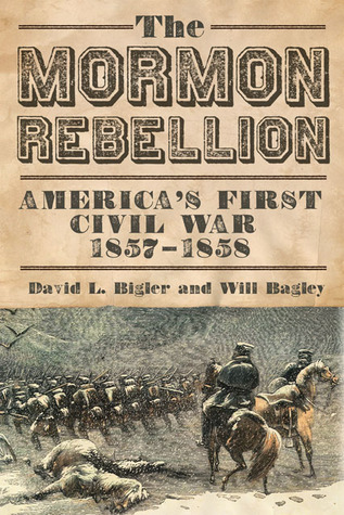 The Mormon Rebellion: America’s First Civil War, 1857–1858 (Hardcover)