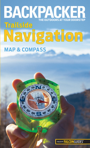Backpacker magazine's Trailside Navigation (Backpacker Magazine Series)