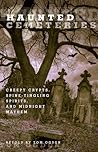 Haunted Cemeteries: Creepy Crypts, Spine-Tingling Spirits, And Midnight Mayhem