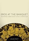 Eros at the Banquet: Reviewing Greek with Plato's Symposium Eros at the Banquet: Reviewing Greek with Plato's Symposium