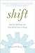 Shift: Let Go of Fear and Get Your Life in Gear