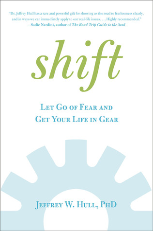 Shift: Let Go of Fear and Get Your Life in Gear