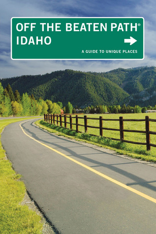Idaho Off the Beaten Path: A Guide to Unique Places (Paperback)