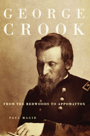 George Crook: From the Redwoods to Appomattox (Hardcover)