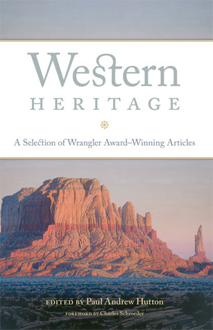 Western Heritage: A Selection of Wrangler Award-Winning Articles (Volume 9) (The Western Legacies Series)