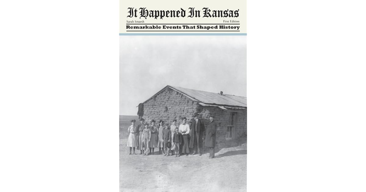 It Happened in Kansas Remarkable Events that Shaped History by Sarah