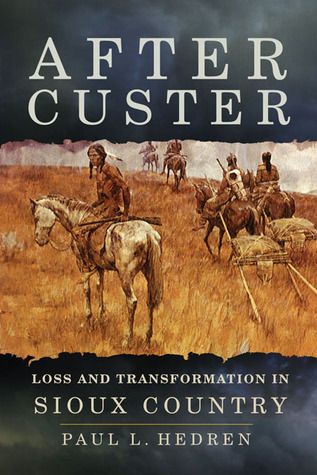 After Custer: Loss and Transformation in Sioux Country (Hardcover)
